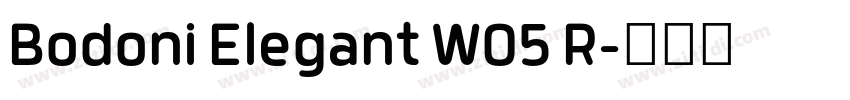 Bodoni Elegant W05 R字体转换 Bodoni Elegant W05 R字体转换